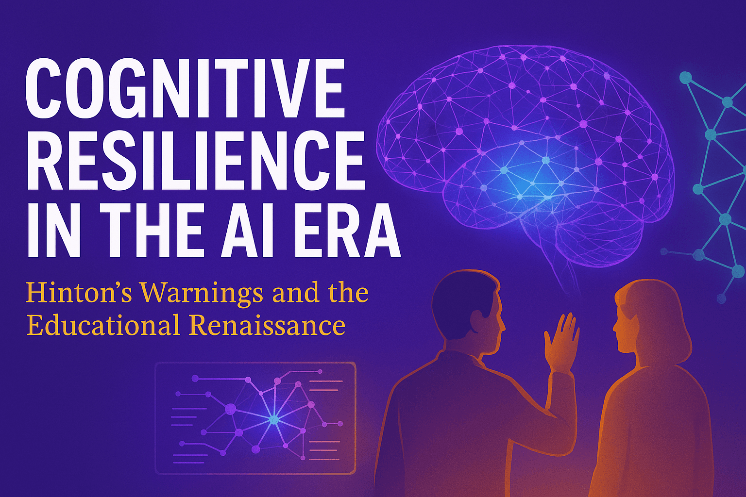 Cognitive Resilience in the AI Era: Hinton's Warnings and the Educational Renaissance